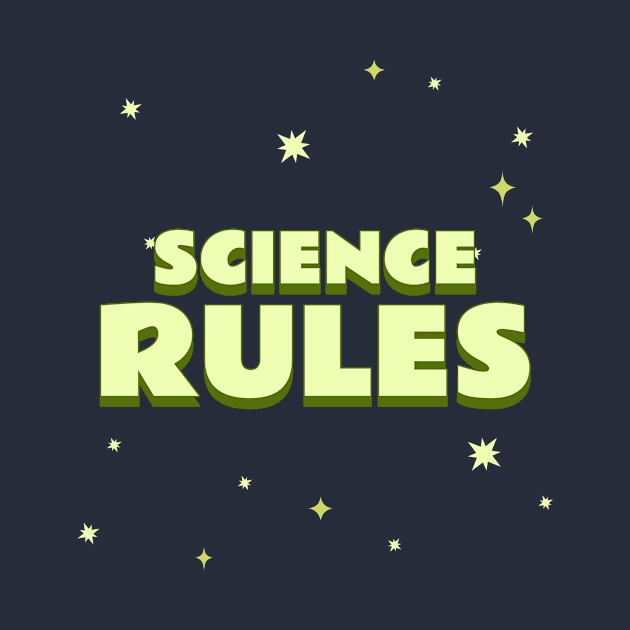 Science Rules by Chemis-Tees