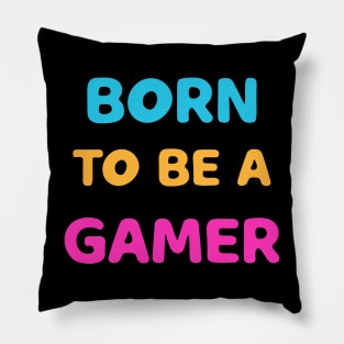 born to be a gamer Pillow