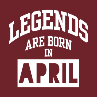 Legends are born in April T-Shirt