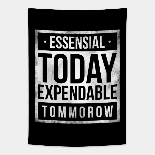 Essensial today expendable tommorow Tapestry by sober artwerk