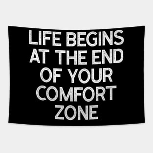 Life Begins at the End of Your Comfort Zone Tapestry