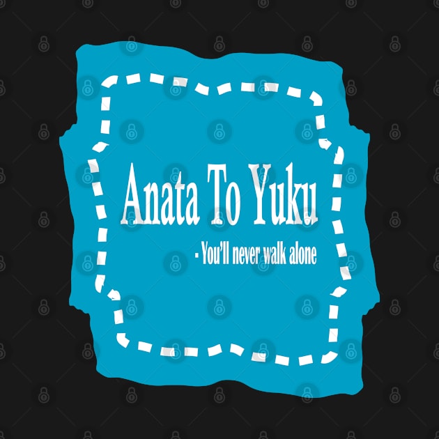 Anata to Yuku - You'll never walk alone by Midhea