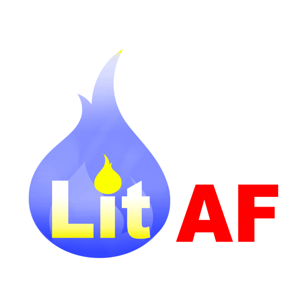 Lit AF by Bubblin Brand