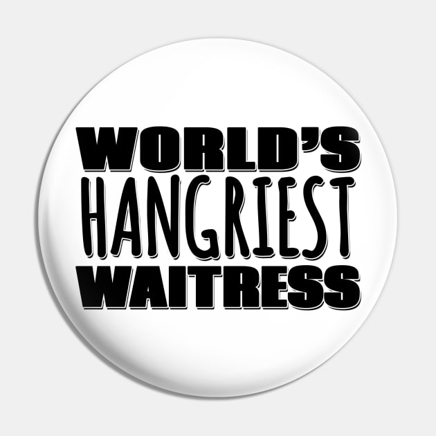 World's Hangriest Waitress Pin by Mookle