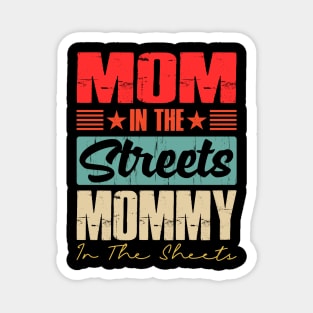 Mom In The Streets Mommy In The Sheets Magnet