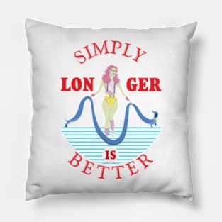 Simply longer is better. Pillow