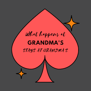 What Happens at Grandma's... Stays at Grandma's T-Shirt