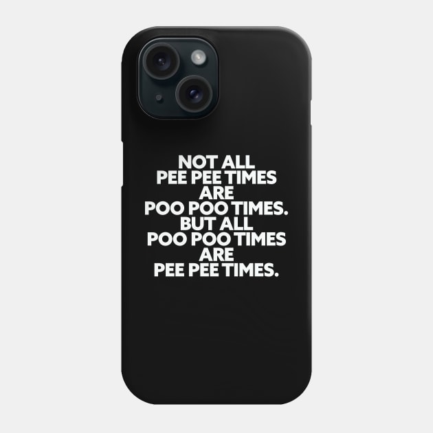 Pee Pee Poo Poo Times Phone Case by Friend Gate