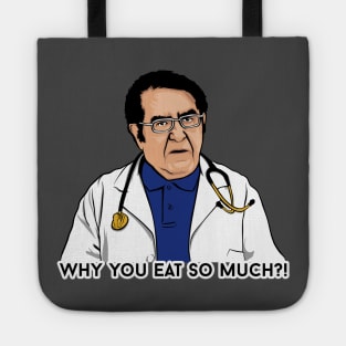 Dr. Now Why You Eat So Much?! Tote