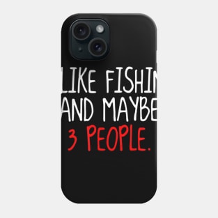 Funny I Like Hunting Fishing and Maybe Like 3 People Long Phone Case