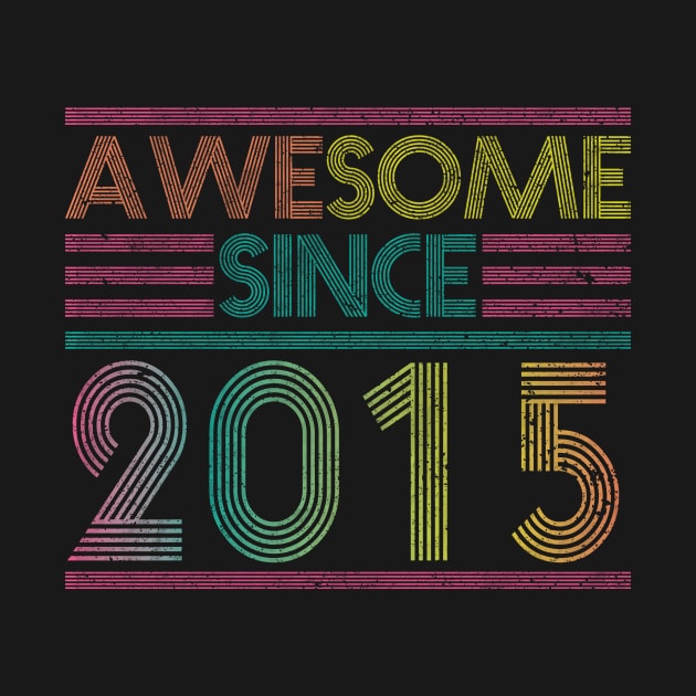 Awesome Since 2015 // Funny & Colorful 2015 Birthday by SLAG_Creative