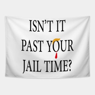 Isn’t It Past Your Jail Time trump Tapestry