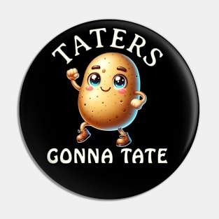 Taters Gonna Tate Funny Potato Pun Gift for Spud Lovers Pin