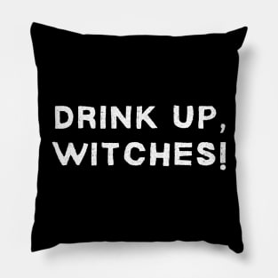 Drink Up, Witches! - Halloween 2023 Pillow