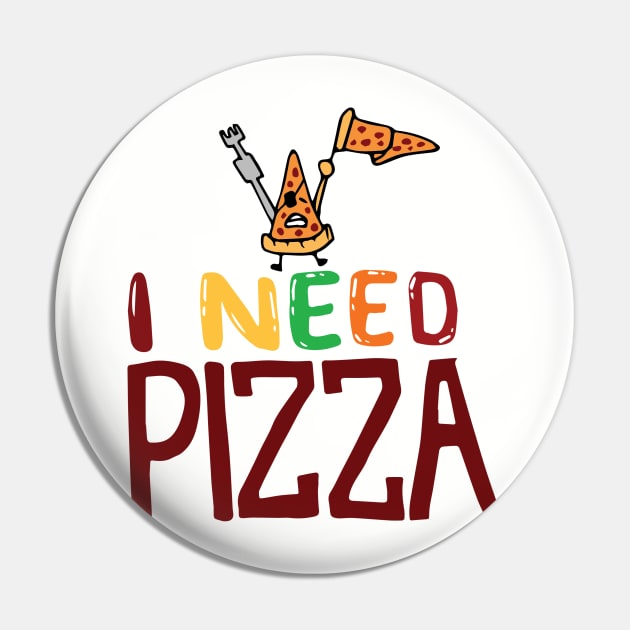 I Need Pizza Pin by Besex