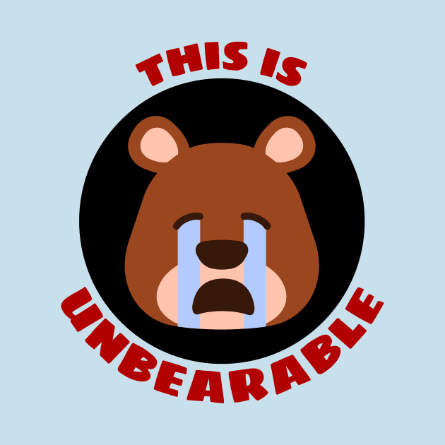 This Is Unbearable | Bear Pun by Allthingspunny