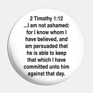 2 Timothy 1:12  King James Version (KJV) Bible Verse Typography Gift Pin