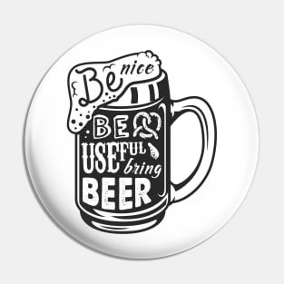 Be Nice Be Useful Bring Beer Pin