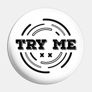 TRY ME Pin
