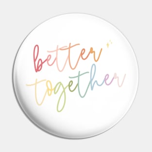 Better Together Pin