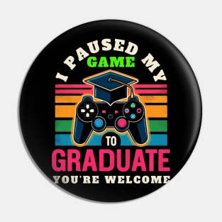 I Paused My Game To Graduate - Graduation for Boys, Men, Women, and Girls - Vintage Pin