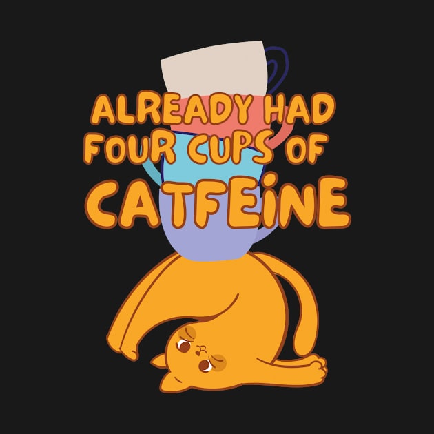 Cats & Coffee - Already Had 4 Cups of Catfeine by Kopicat