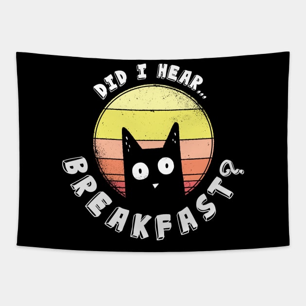 Did I Hear Breakfast Funny Cat Lovers Tapestry by JTYDesigns