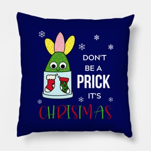 Don't Be A Prick It's Christmas - Hybrid Cactus In Christmas Themed Pot Pillow