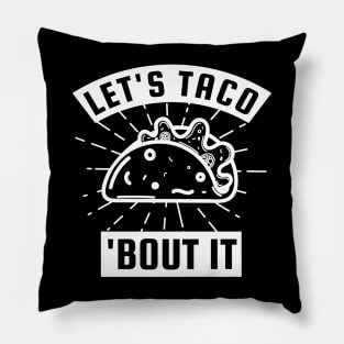 Lets Taco Bout It Pillow