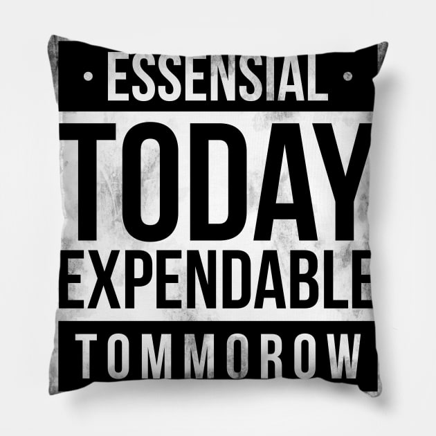 Essensial today expendable tommorow Pillow by sober artwerk