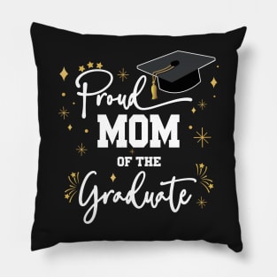 Proud Mom Of Graduate | Quote With White Text Family Graduation Pillow