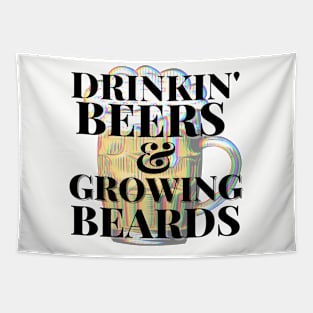 Drinkin Beers and Growing Beards Tapestry