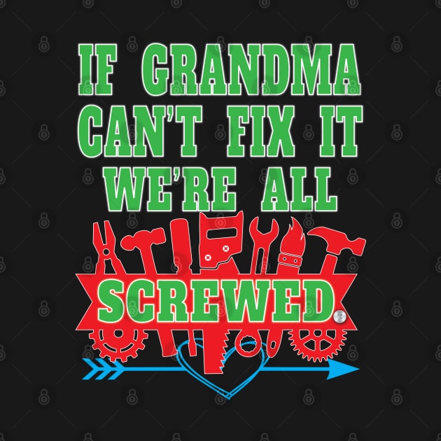 If Grandma Can't Fix It We're All Screwed Mrs Fix It Great Moms by Envision Styles