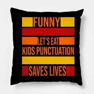 Funny Let's Eat Kids Punctuation Saves Pillow