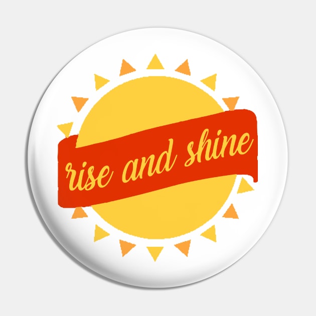 Rise and Shine Pin by MinimalistTShirts