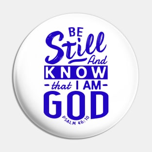 Be Still And Know That I Am God. Psalm 46:10 Pin