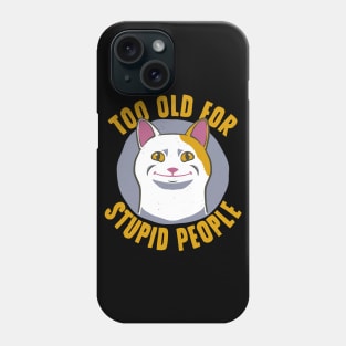 Cat Funny Old For Stupid People Phone Case