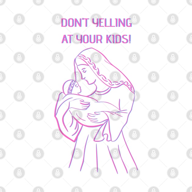 don't yelling at your kids by crackstudiodsgn