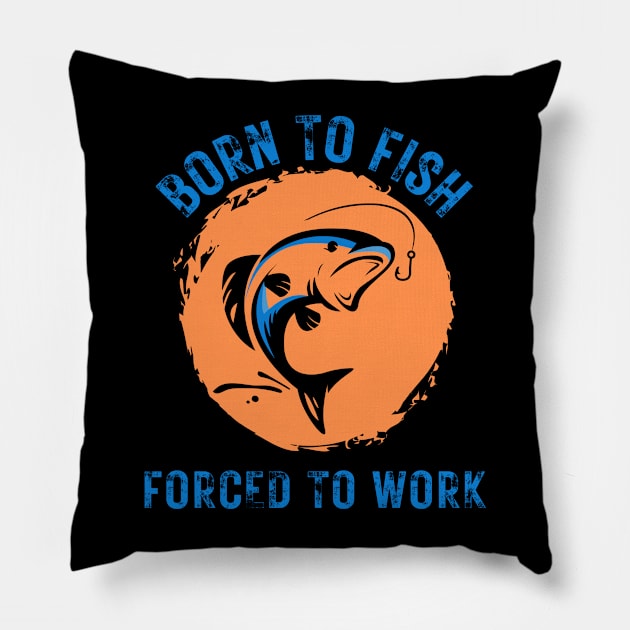 Born to Fish Forced to Work Orange Splash Background with Blue Letters Pillow by jackofdreams22