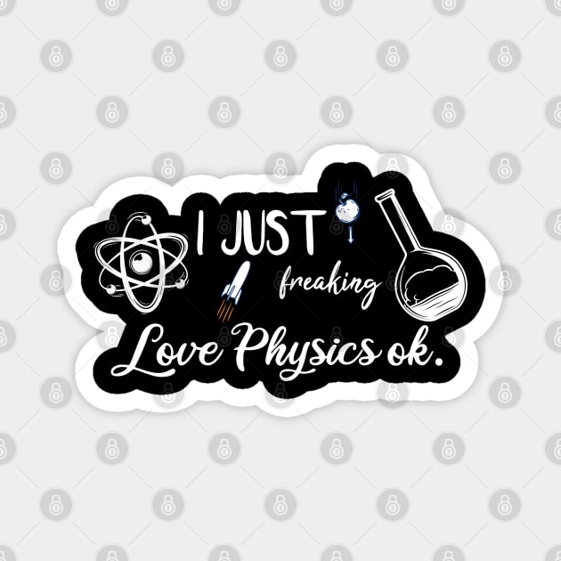 I Just Freaking Love Physics ok Magnet by SAM DLS