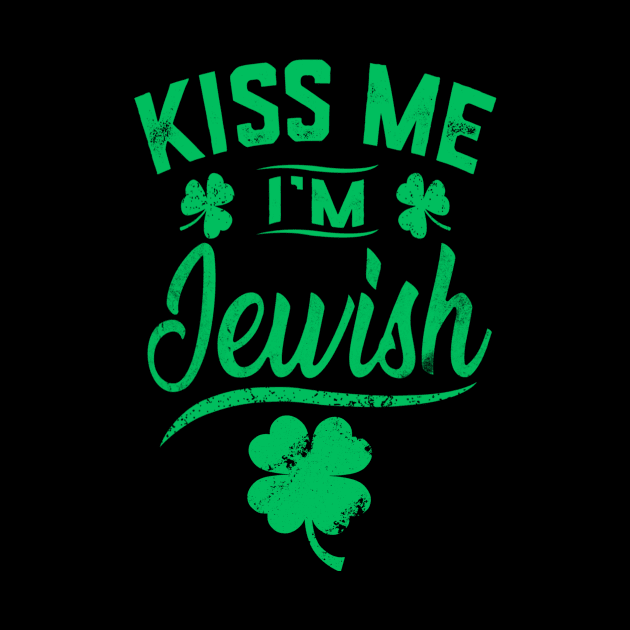 Kiss Me I'm Jewish Funny Saint Patrick Day by dashawncannonuzf