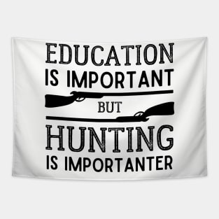 Education is Important but Hunting is Importanter Tapestry