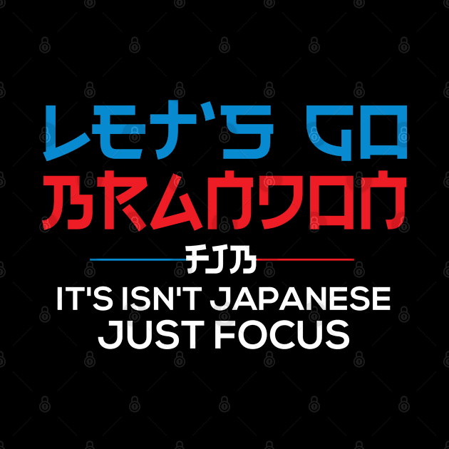 It's Isn't Japanese Let's Go Brandon Funny Lets Go Brandon Shirt Merch by dianoo