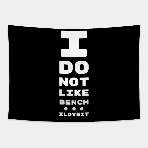 I DO NOT LIKE BENCH... I LOVE IT! | EYE TEST CHART Tapestry by ChristophZombie