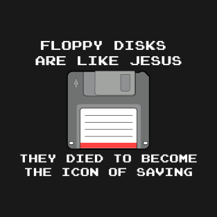 Nerd and computer professionals - floppy disks like Jesus T-Shirt