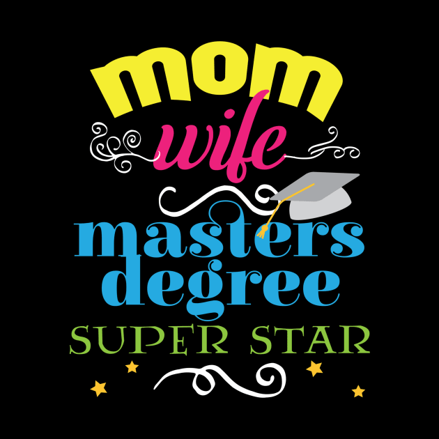 Funny mom wife masters degree super star by Tianna Bahringer