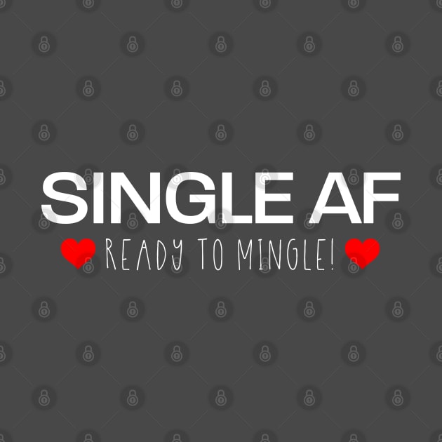 Single AF & Ready To Mingle T-Shirt by NearlyNow