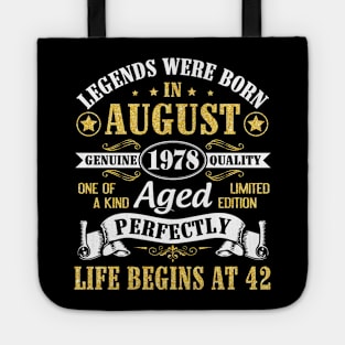 Legends Were Born In August 1978 Genuine Quality Aged Perfectly Life Begins At 42 Years Old Birthday Tote