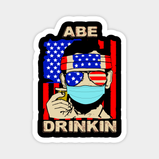 ABE DRINKIN..4th of july celebration 2020 gift Magnet