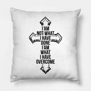 I am not what i have done, I am what I have overcome T-shirt Pillow